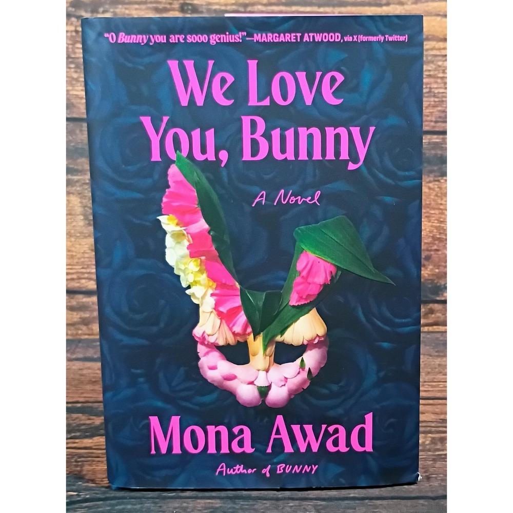 We Love You Bunny by Mona Awad Hardcover Novel 2024 First Edition Fiction Book